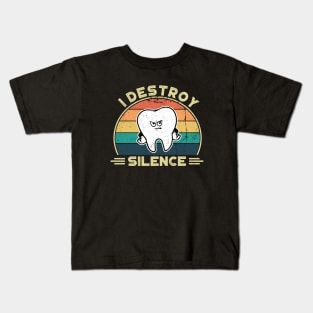 I Destroy Silence, Perfect Funny Dentist Gift Idea, Distressed Retro Vintage Kids T-Shirt